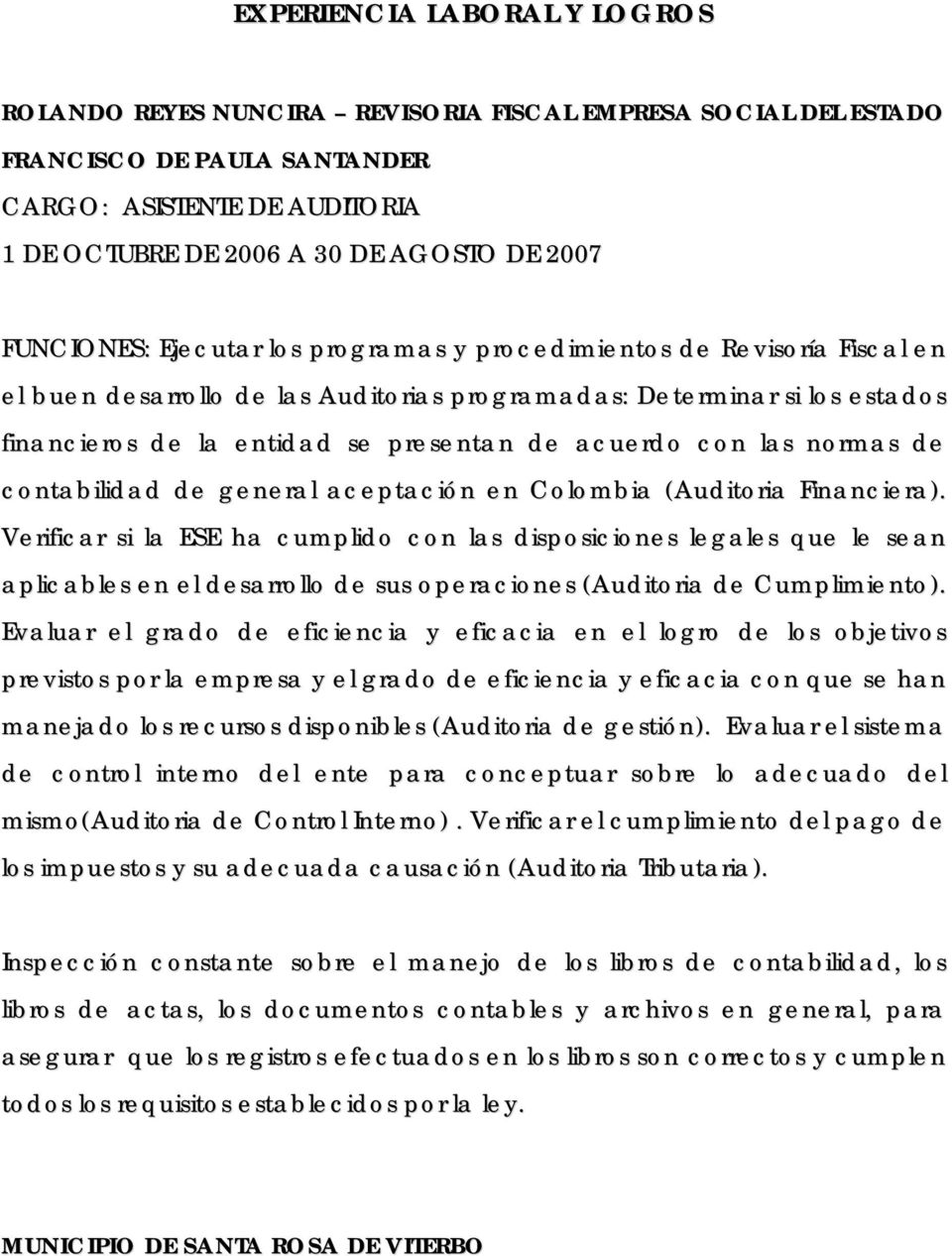 con las normas de contabilidad de general aceptación en Colombia (Auditoria Financiera).