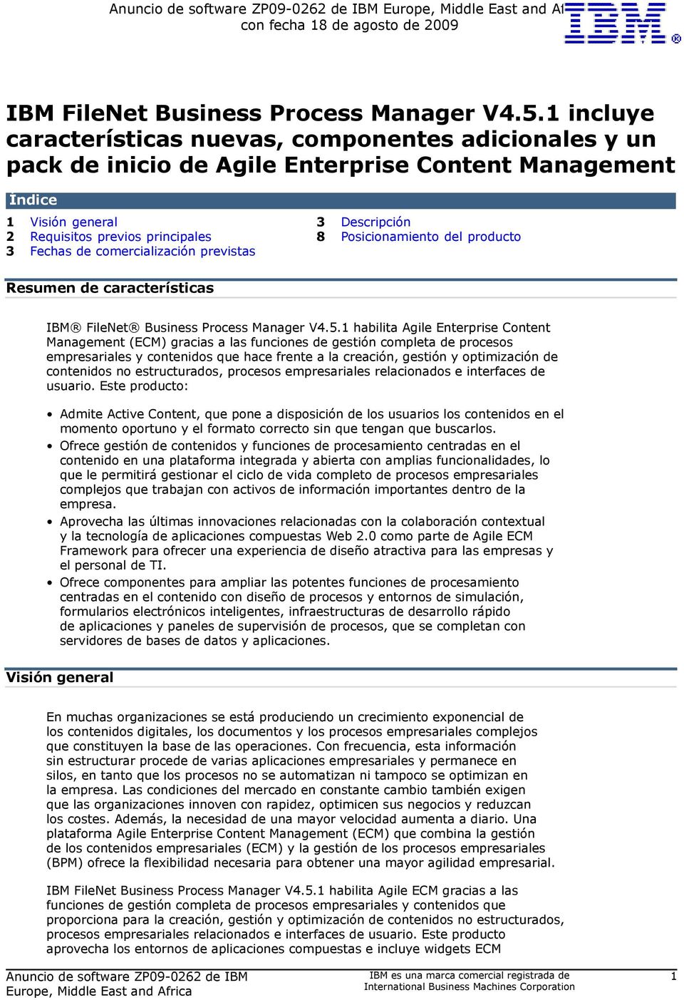 Posicionamiento del producto 3 Fechas de comercialización previstas Resumen de características IBM FileNet Business Process Manager V4.5.