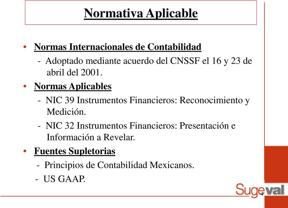 Normas Aplicables - NIC 39 Instrumentos Financieros: Reconocimiento y Medición.