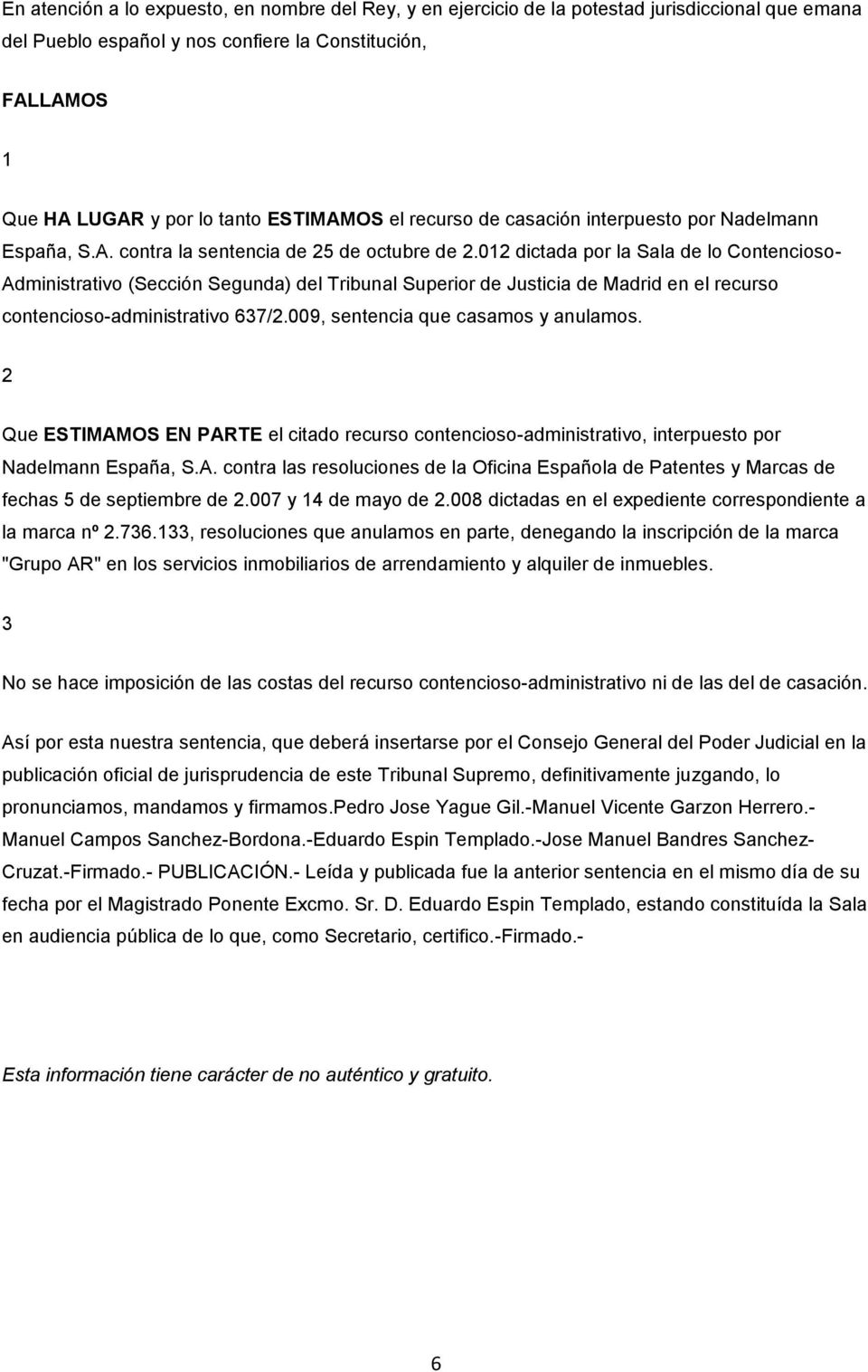 012 dictada por la Sala de lo Contencioso- Administrativo (Sección Segunda) del Tribunal Superior de Justicia de Madrid en el recurso contencioso-administrativo 637/2.