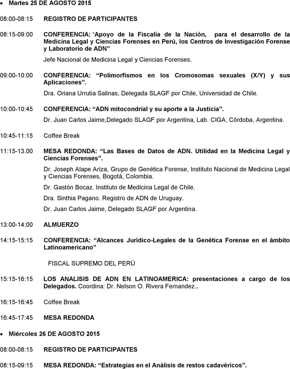 Dra. Oriana Urrutia Salinas, Delegada SLAGF por Chile, Universidad de Chile. 10:00-10:45 CONFERENCIA: ADN mitocondrial y su aporte a la Justicia. 10:45-11:15 Coffee Break Dr.