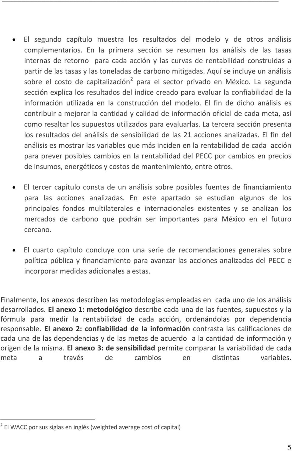 Aquí se incluye un análisis sobre el costo de capitalización 2 para el sector privado en México.