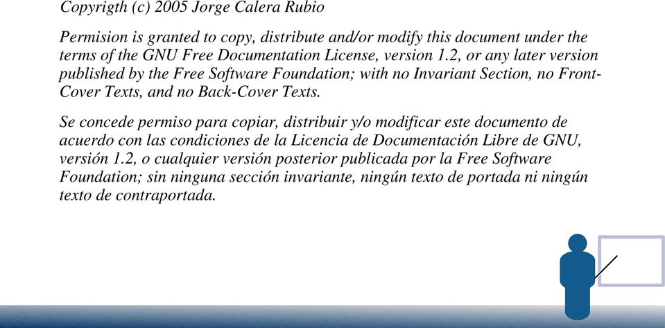 Se concede permiso para copiar, distribuir y/o modificar este documento de acuerdo con las condiciones de la Licencia de Documentación Libre de GNU, versión 1.