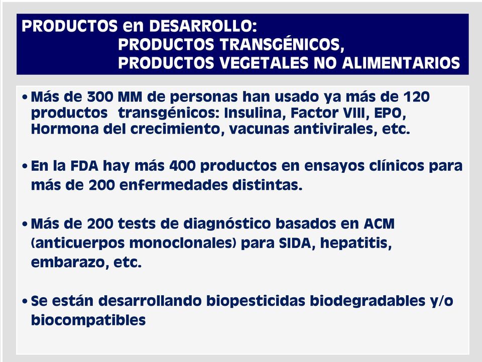 En la FDA hay más 400 productos en ensayos clínicos para más de 200 enfermedades distintas.