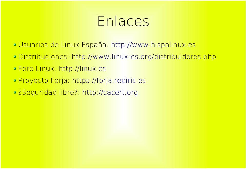 org/distribuidores.php Foro Linux: http://linux.