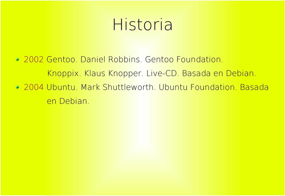 Live-CD. Basada en Debian. 2004 Ubuntu.