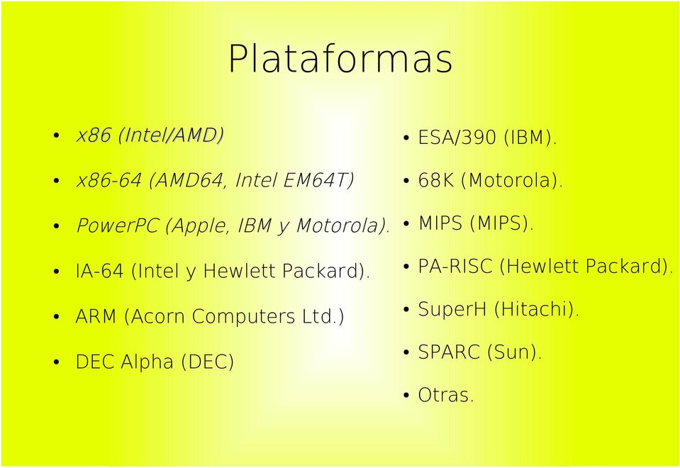 PowerPC (Apple, IBM y Motorola). MIPS (MIPS).
