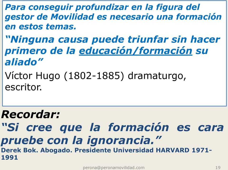 Ninguna causa puede triunfar sin hacer primero de la educación/formación su aliado Víctor Hugo
