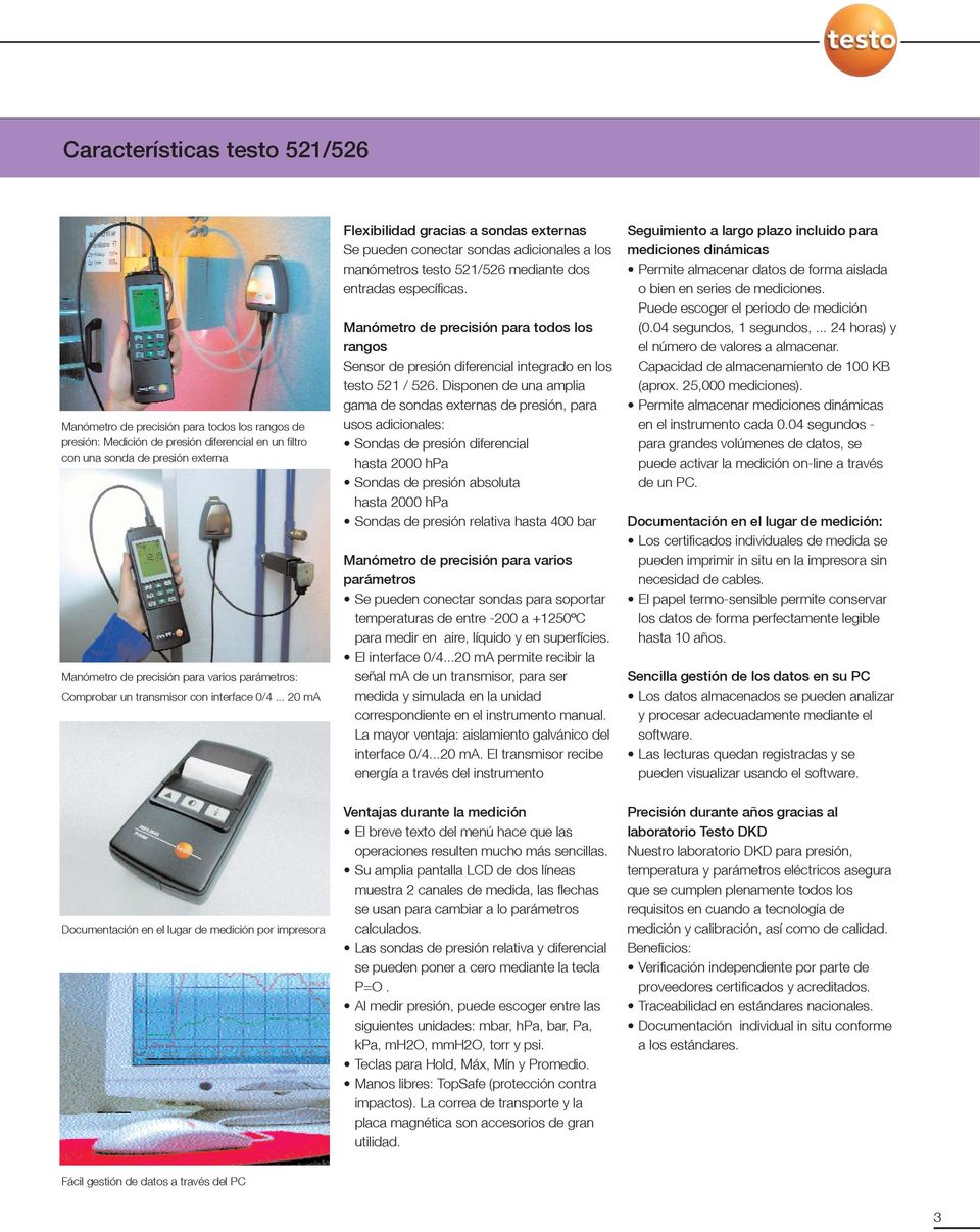 Manómetro de precisión para todos los rangos Sensor de presión integrado en los testo 521 / 526.