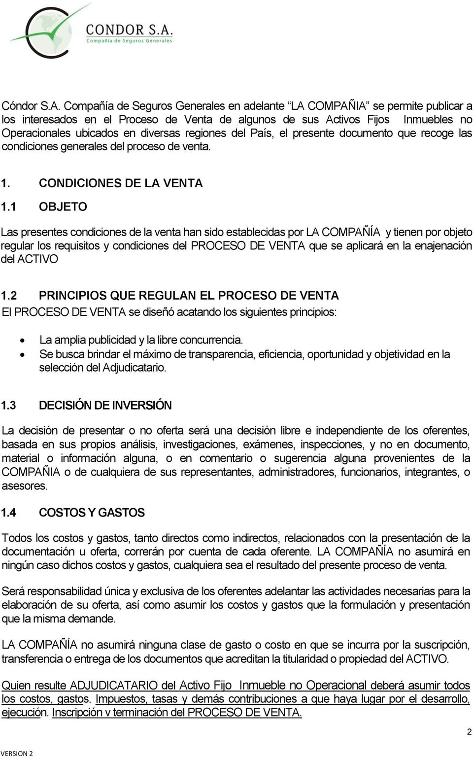 regiones del País, el presente documento que recoge las condiciones generales del proceso de venta. 1. CONDICIONES DE LA VENTA 1.