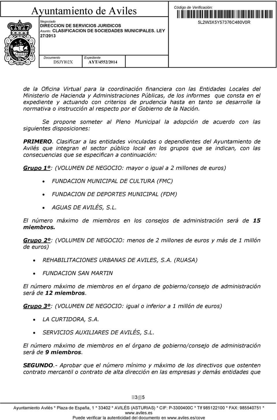 Se propone someter al Pleno Municipal la adopción de acuerdo con las siguientes disposiciones: PRIMERO.