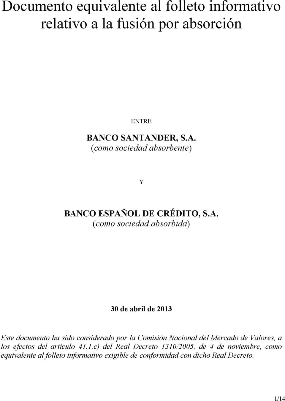 TANDER, S.A. (como sociedad absorbente) Y BANCO ESPAÑOL DE CRÉDITO, S.A. (como sociedad absorbida) 30 de abril de 2013