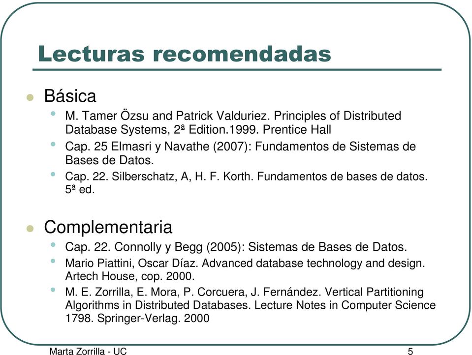 Complementaria Cap. 22. Connolly y Begg (2005): Sistemas de Bases de Datos. Mario Piattini, Oscar Díaz. Advanced database technology and design. Artech House, cop.
