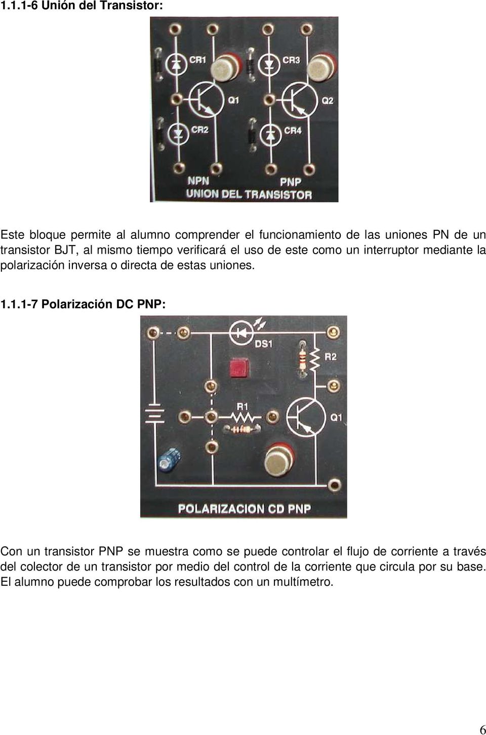1.1-7 Polarización DC PNP: Con un transistor PNP se muestra como se puede controlar el flujo de corriente a través del colector de