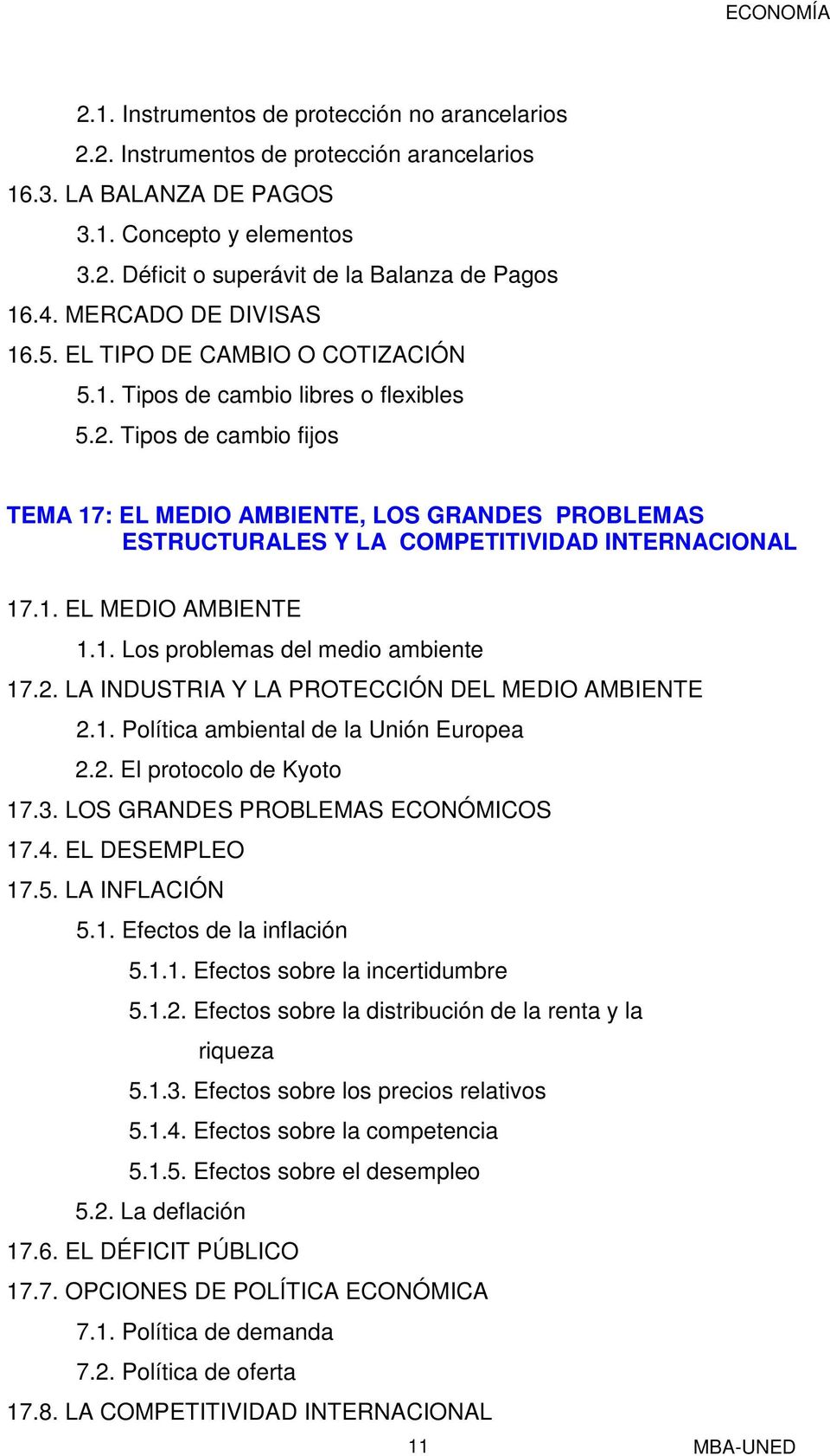 Tipos de cambio fijos TEMA 17: EL MEDIO AMBIENTE, LOS GRANDES PROBLEMAS ESTRUCTURALES Y LA COMPETITIVIDAD INTERNACIONAL 17.1. EL MEDIO AMBIENTE 1.1. Los problemas del medio ambiente 17.2.