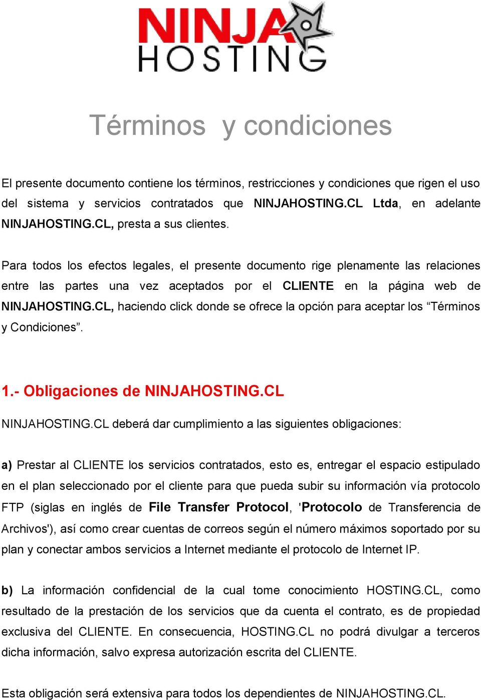 CL, haciendo click donde se ofrece la opción para aceptar los Términos y Condiciones. 1.- Obligaciones de NINJAHOSTING.CL NINJAHOSTING.