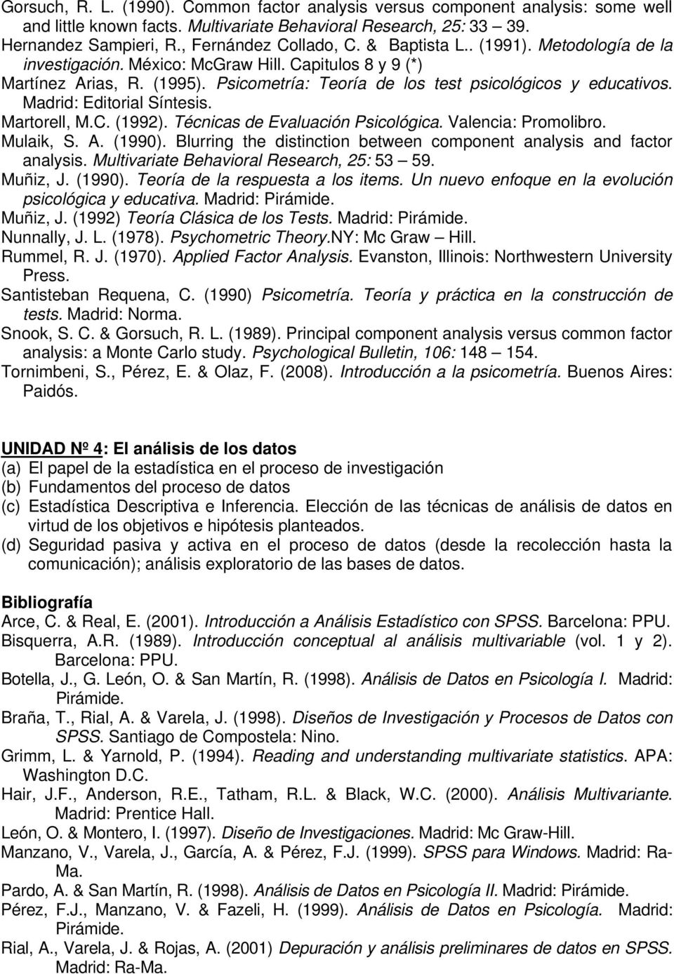 Madrid: Editorial Síntesis. Martorell, M.C. (1992). Técnicas de Evaluación Psicológica. Valencia: Promolibro. Mulaik, S. A. (1990).