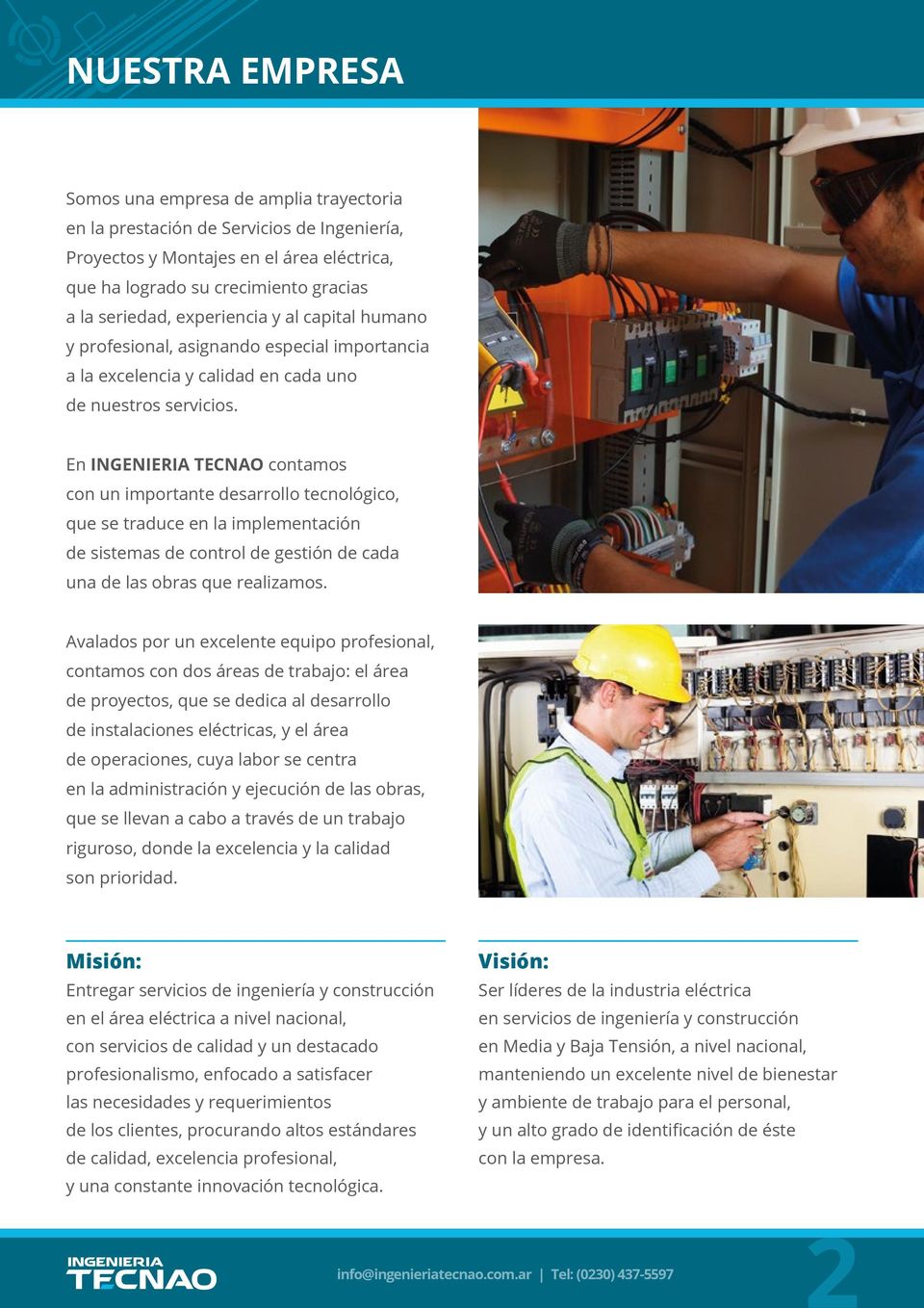 En INGENIERIA TECNAO contamos con un importante desarrollo tecnológico, que se traduce en la implementación de sistemas de control de gestión de cada una de las obras que realizamos.