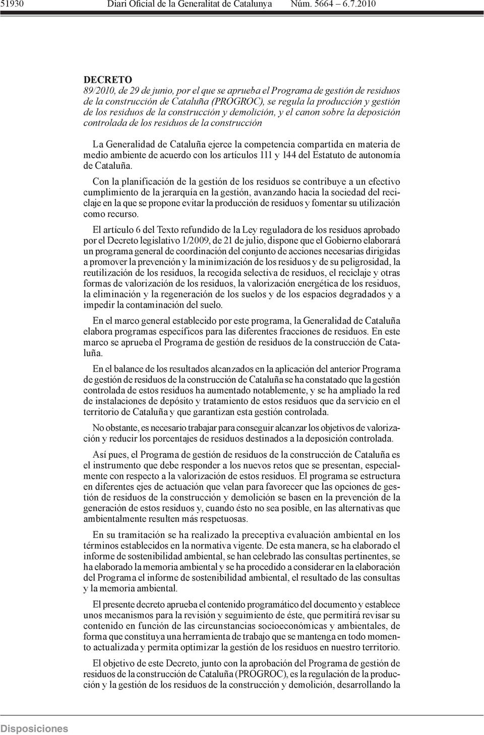 acuerdo con los artículos 111 y 144 del Estatuto de autonomía de Cataluña.