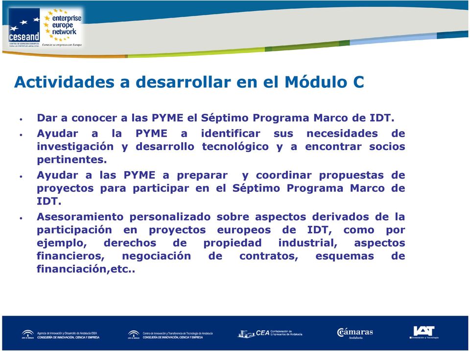 Ayudar a las PYME a preparar y coordinar propuestas de proyectos para participar en el Séptimo Programa Marco de IDT.