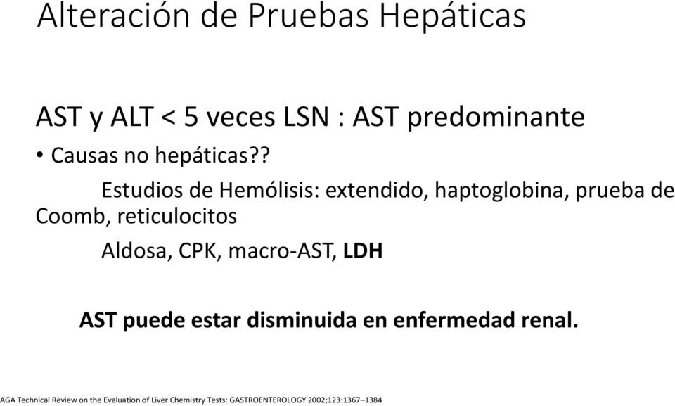 reticulocitos Aldosa, CPK, macro-ast, LDH AST puede estar disminuida en