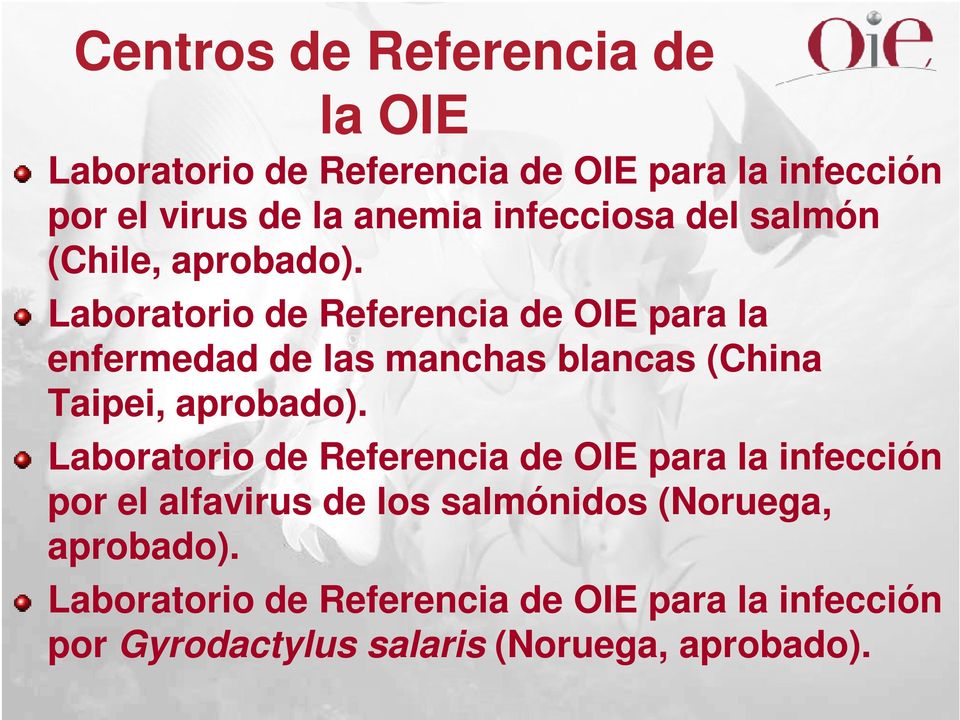 Laboratorio de Referencia de OIE para la enfermedad de las manchas blancas (China Taipei, aprobado).