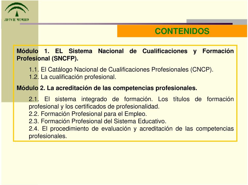 Los títulos de formación profesional y los certificados de profesionalidad. 2.2. Formación Profesional para el Empleo. 2.3.
