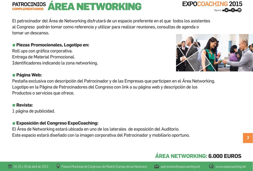 Identificadores indicando la zona networking. Página Web: Pestaña exclusiva con descripción del Patrocinador y de las Empresas que participen en el Área Networking.