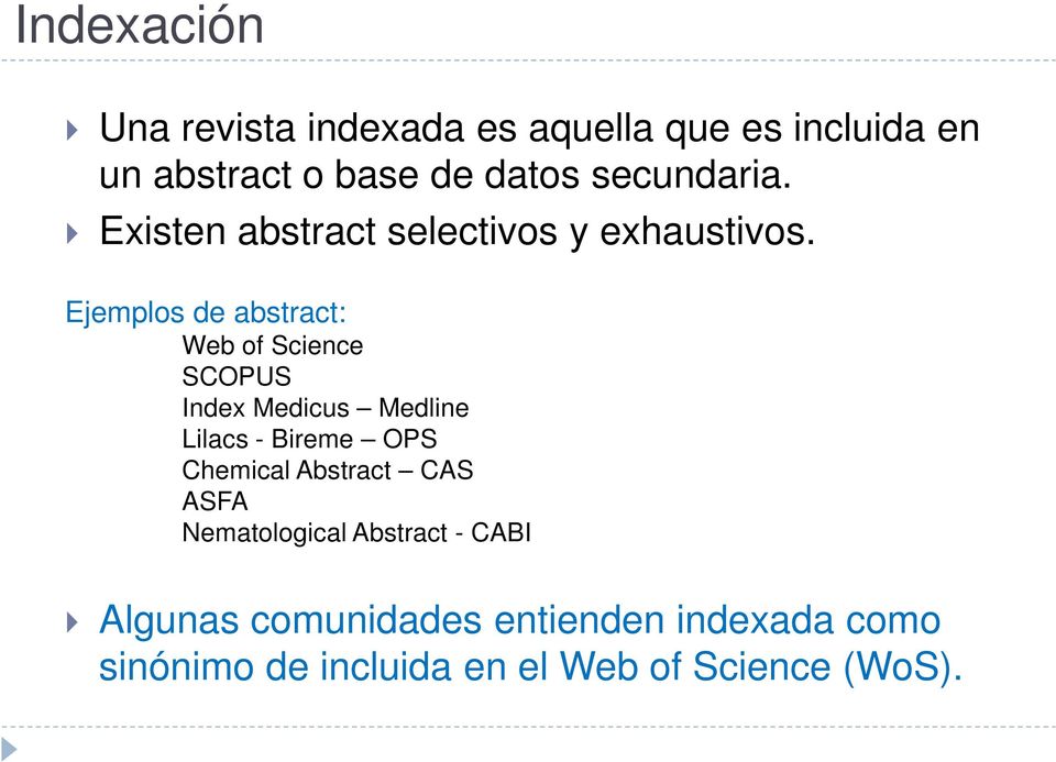 Ejemplos de abstract: Web of Science SCOPUS Index Medicus Medline Lilacs - Bireme OPS Chemical
