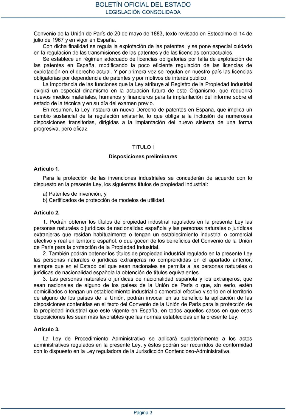 Se establece un régimen adecuado de licencias obligatorias por falta de explotación de las patentes en España, modificando la poco eficiente regulación de las licencias de explotación en el derecho