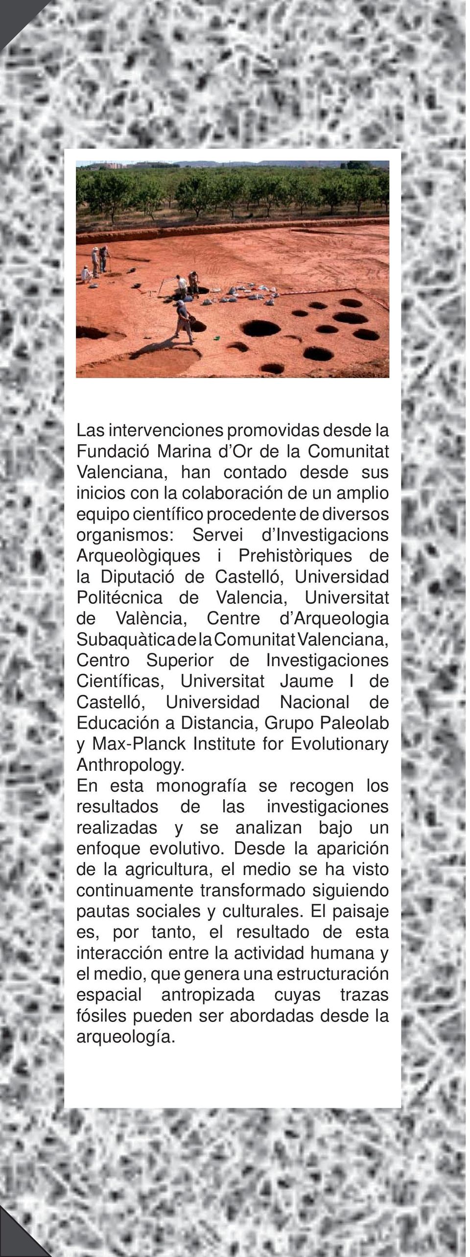 Comunitat Valenciana, Centro Superior de Investigaciones Científi cas, Universitat Jaume I de Castelló, Universidad Nacional de Educación a Distancia, Grupo Paleolab y Max-Planck Institute for