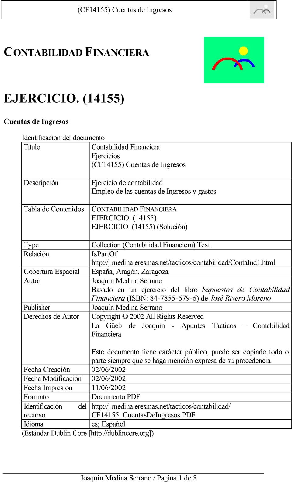 Ingresos y gastos Tabla de Contenidos CONTABILIDAD FINANCIERA EJERCICIO. (14155) EJERCICIO.