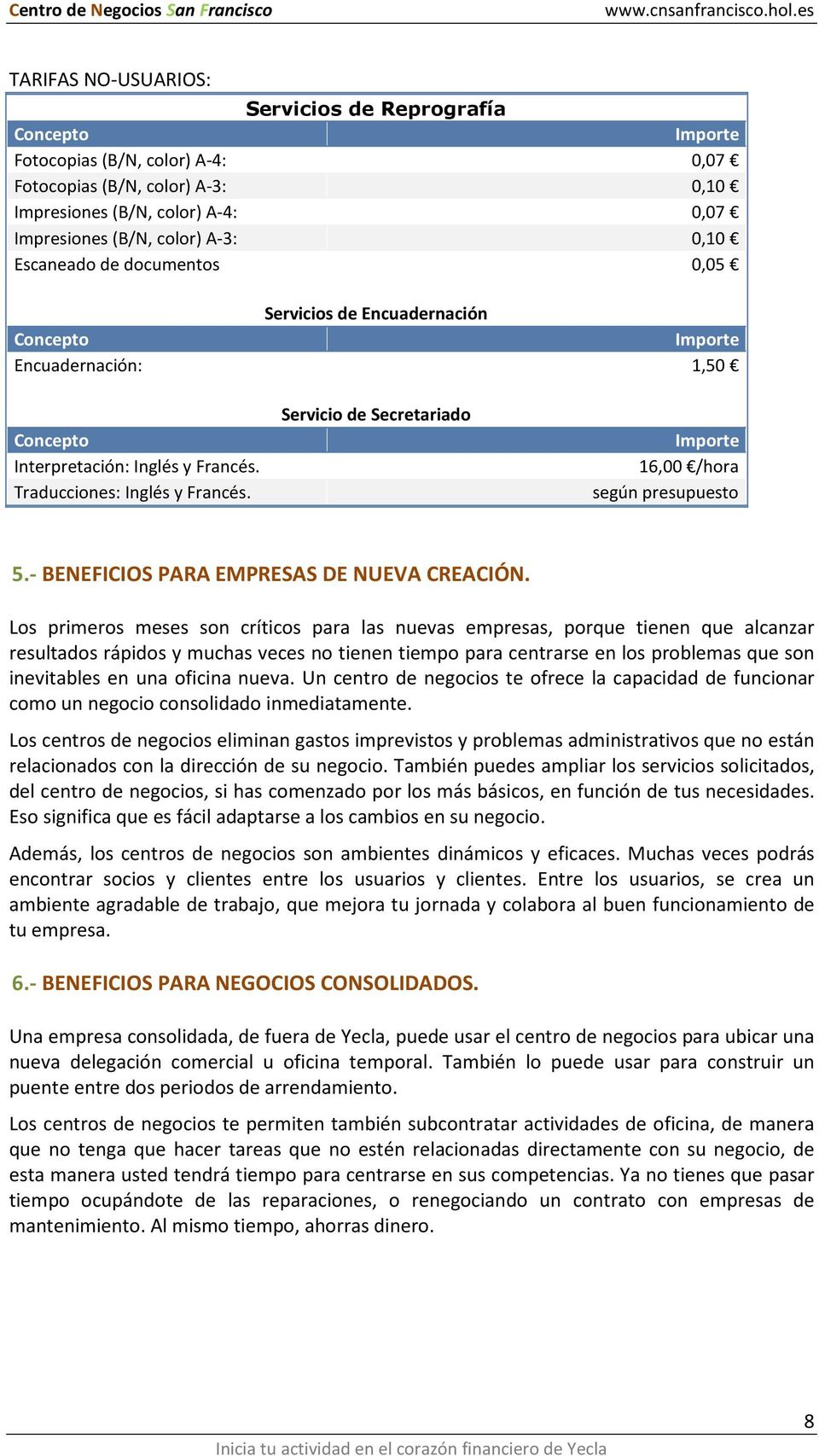 Servicio de Secretariado Importe 16,00 /hora según presupuesto 5.- BENEFICIOS PARA EMPRESAS DE NUEVA CREACIÓN.