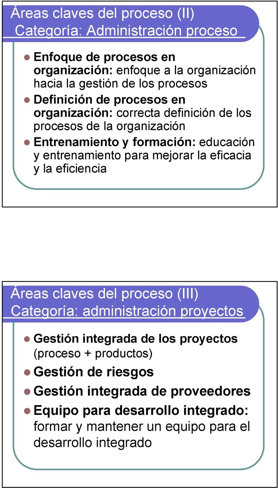 entrenamiento para mejorar la eficacia y la eficiencia Áreas claves del proceso (III) Categoría: administración proyectos Gestión integrada de los