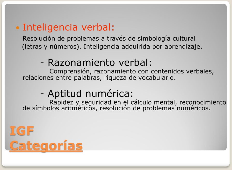 - Razonamiento verbal: Comprensión, razonamiento con contenidos verbales, relaciones entre palabras,