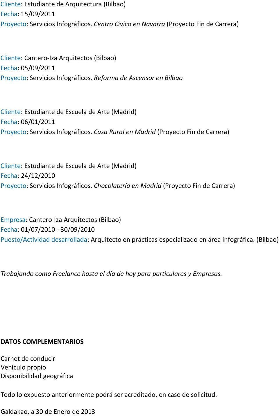 Reforma de Ascensor en Bilbao Cliente: Estudiante de Escuela de Arte (Madrid) Fecha: 06/01/2011 Proyecto: Servicios Infográficos.