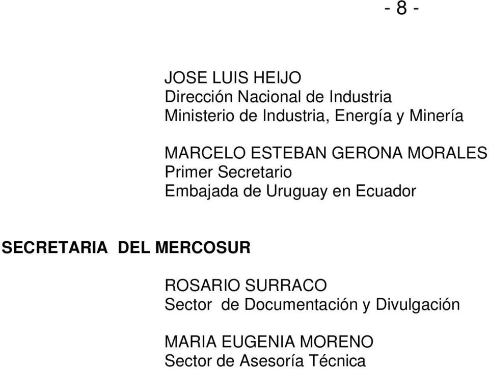 Secretario Embajada de Uruguay en Ecuador SECRETARIA DEL MERCOSUR ROSARIO