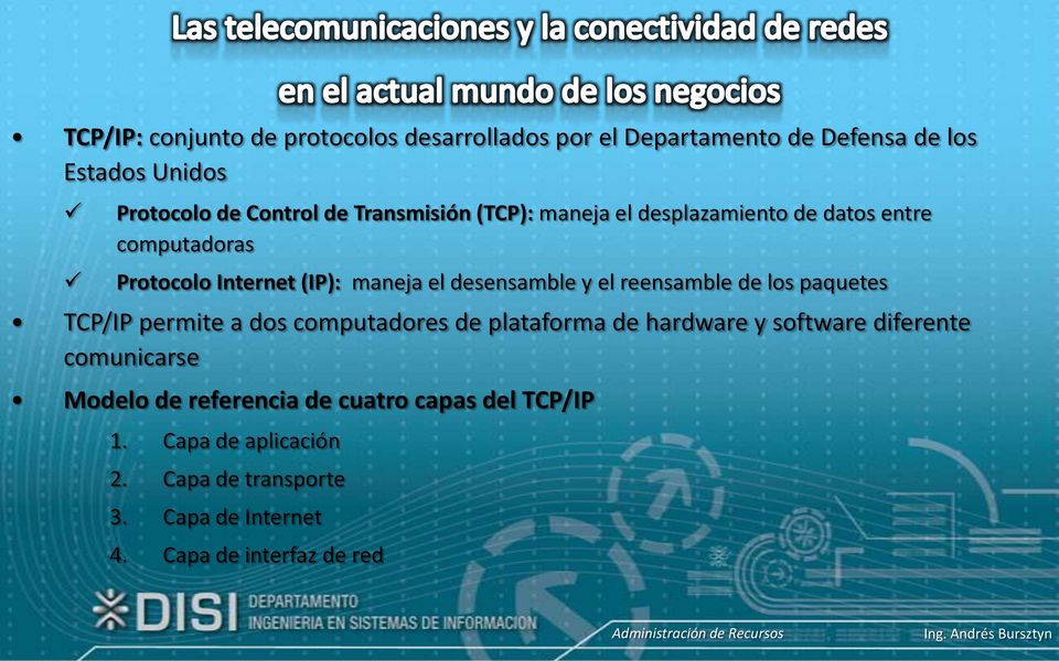 reensamble de los paquetes TCP/IP permite a dos computadores de plataforma de hardware y software diferente comunicarse