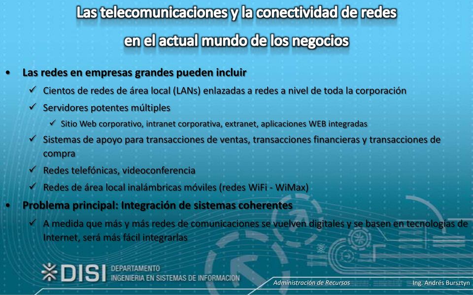 financieras y transacciones de compra Redes telefónicas, videoconferencia Redes de área local inalámbricas móviles (redes WiFi - WiMax) Problema principal: