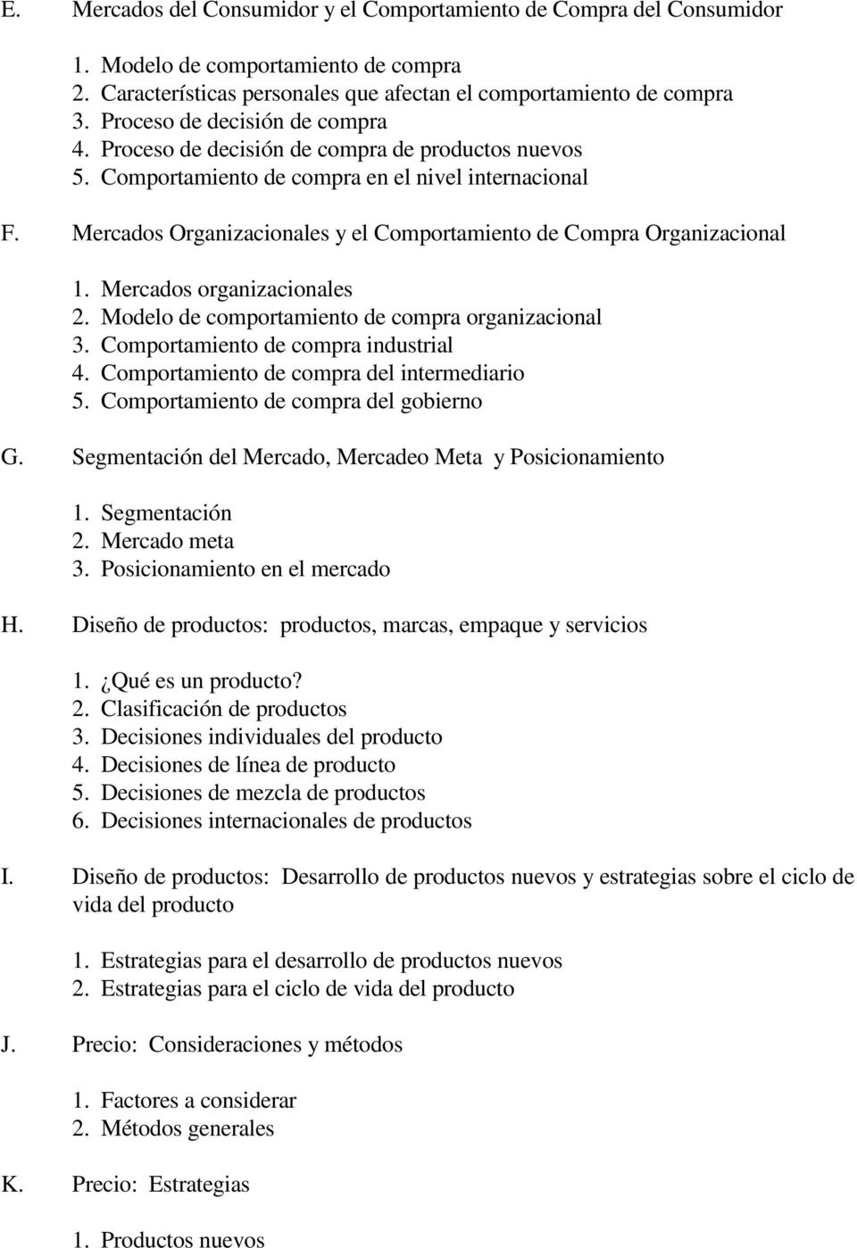 Mercados Organizacionales y el Comportamiento de Compra Organizacional 1. Mercados organizacionales 2. Modelo de comportamiento de compra organizacional 3. Comportamiento de compra industrial 4.
