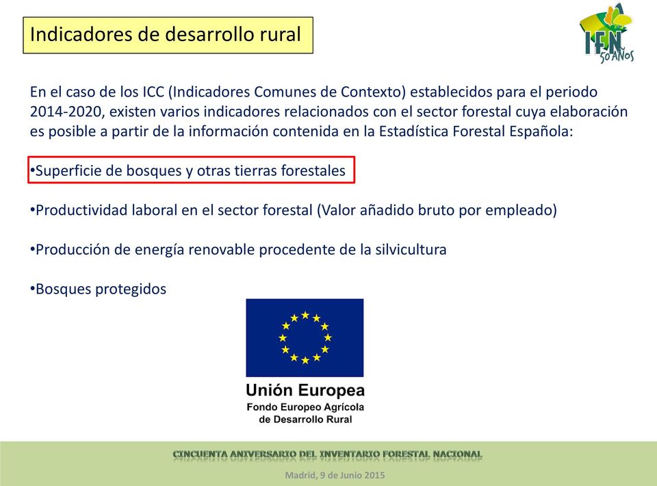 información contenida en la Estadística Forestal Española: Superficie de bosques y otras tierras forestales Productividad