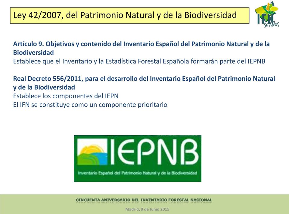 Inventario y la Estadística Forestal Española formarán parte del IEPNB Real Decreto 556/2011, para el