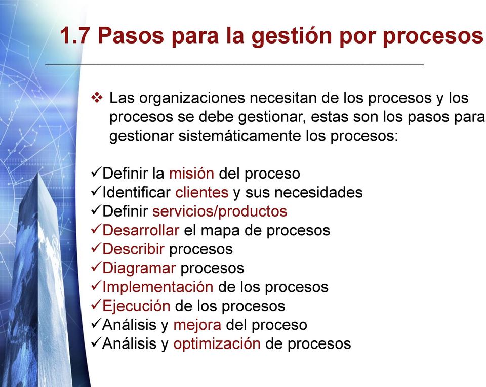 sus necesidades Definir servicios/productos Desarrollar el mapa de procesos Describir procesos Diagramar procesos