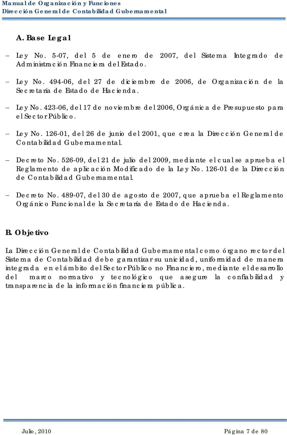 Decreto No. 526-09, del 21 de julio del 2009, mediante el cual se aprueba el Reglamento de aplicación Modificado de la Ley No. 126-01 de la Dirección de Contabilidad Gubernamental. Decreto No.