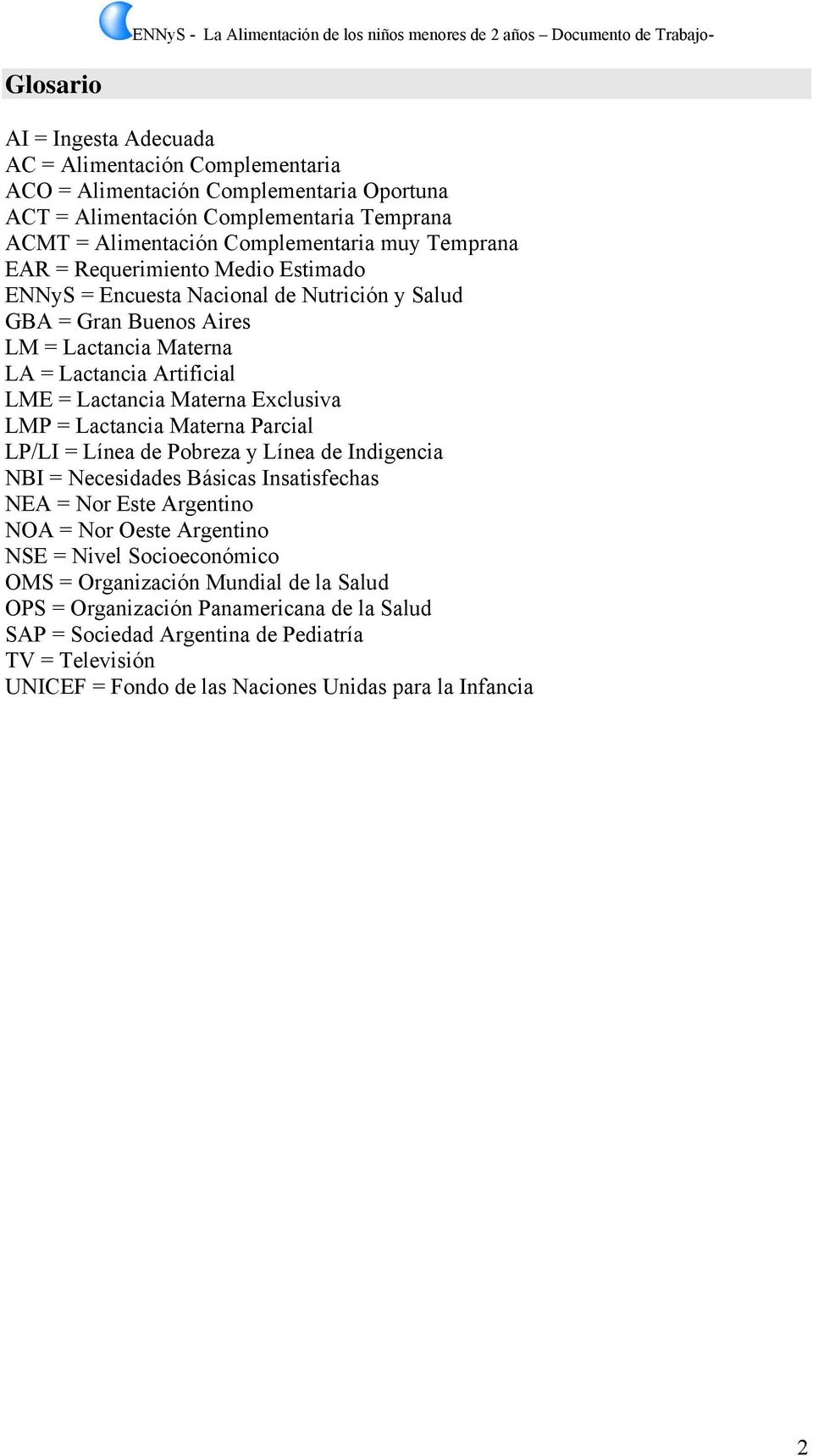 Exclusiva LMP = Lactancia Materna Parcial LP/LI = Línea de Pobreza y Línea de Indigencia NBI = Necesidades Básicas Insatisfechas NEA = Nor Este Argentino NOA = Nor Oeste Argentino NSE = Nivel