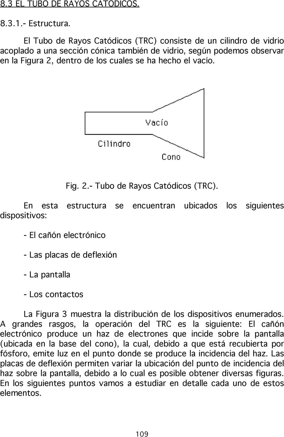 Fig. 2.- Tubo de Rayos Catódicos (TRC).