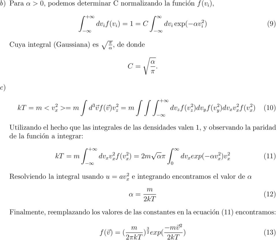 densidades valen 1, y observando la paridad de la función a integrar: kt = m + dv x v 2 xf(v 2 x) = 2m απ 0 dv x exp( αv 2 x)v 2 x (11) Resolviendo la integral usando