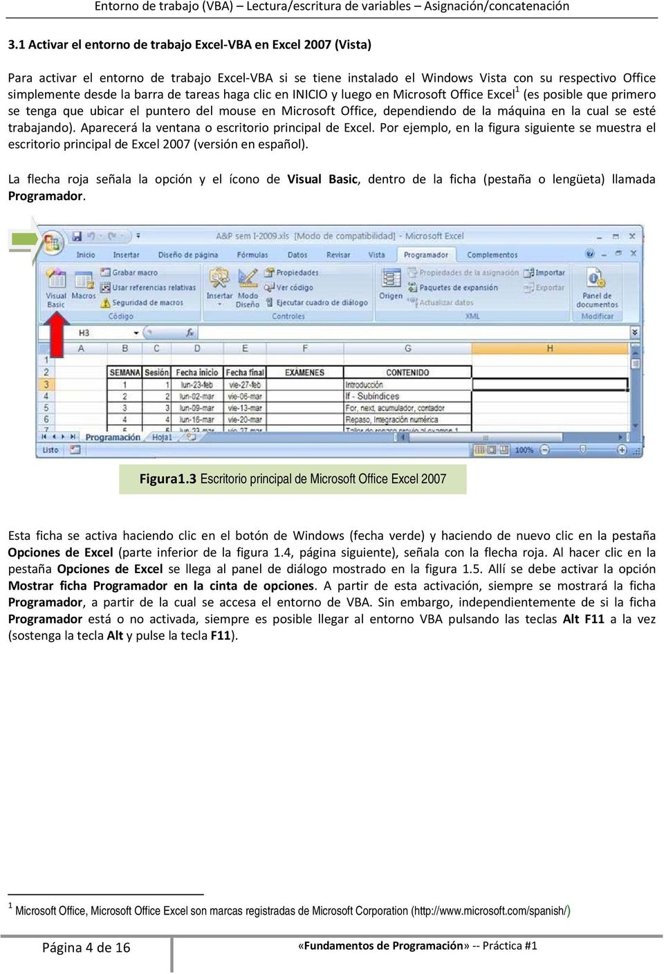 esté trabajando). Aparecerá la ventana o escritorio principal de Excel. Por ejemplo, en la figura siguiente se muestra el escritorio principal de Excel 2007 (versión en español).