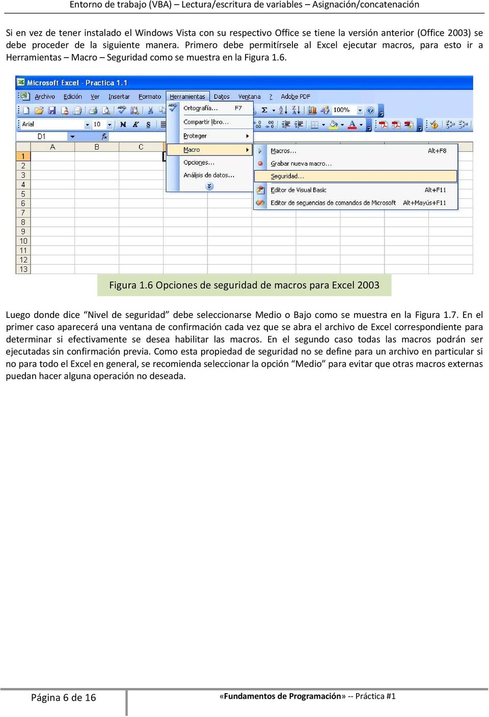 6. Figura 1.6 Opciones de seguridad de macros para Excel 2003 Luego donde dice Nivel de seguridad debe seleccionarse Medio o Bajo como se muestra en la Figura 1.7.
