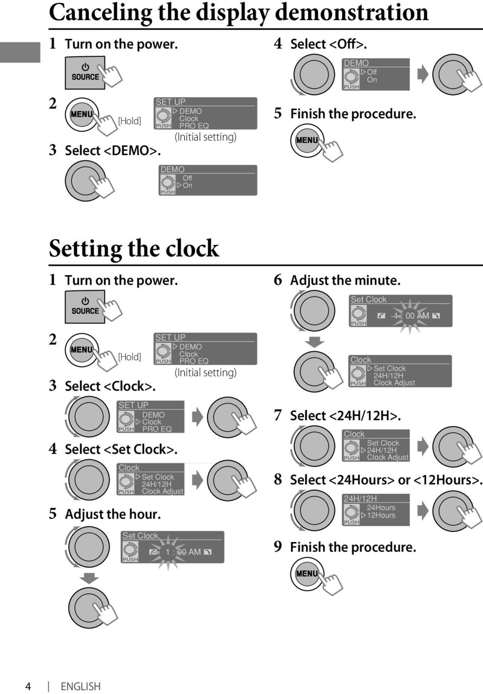 SET UP DEMO Clock PRO EQ 4 Select <Set Clock>. Clock Set Clock 4H/1H Clock Adjust 5 Adjust the hour.